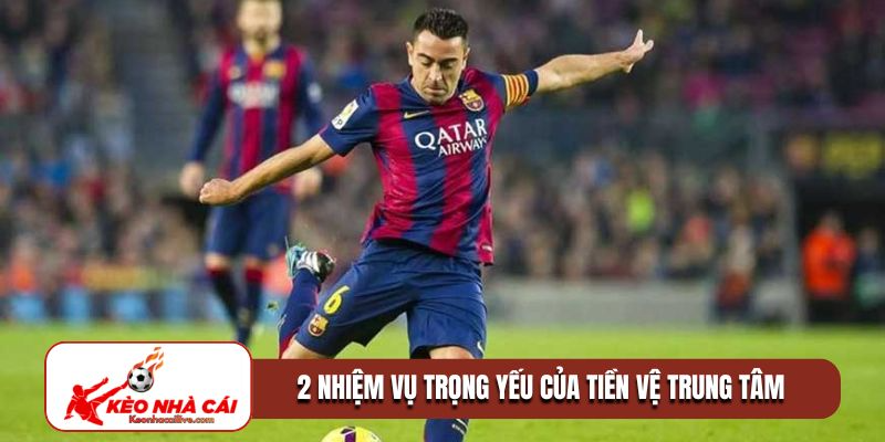 2 nhiệm vụ trọng yếu của tiền vệ trung tâm