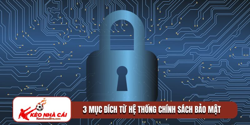 3 mục đích từ hệ thống chính sách bảo mật
