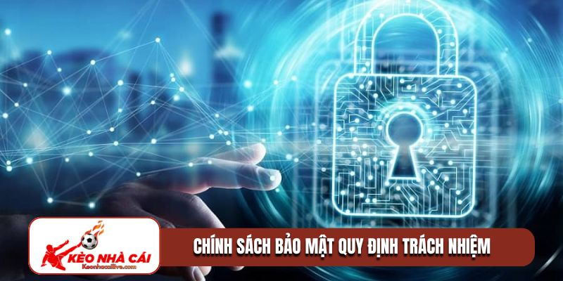 Chính sách bảo mật quy định trách nhiệm trang web