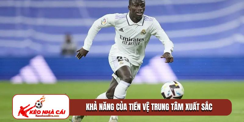 Khả năng của tiền vệ trung tâm xuất sắc