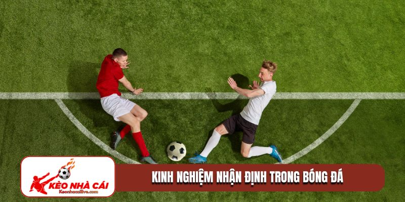 Kinh nghiệm nhận định trong bóng đá