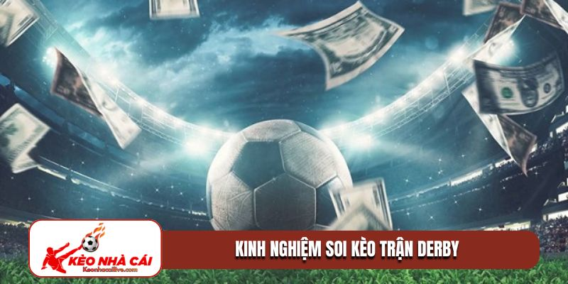 kinh nghiệm soi kèo trận derby