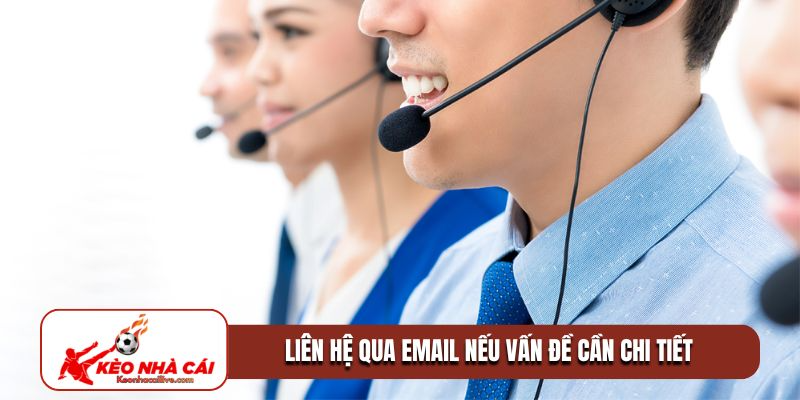Liên hệ qua Email nếu vấn đề cần chi tiết