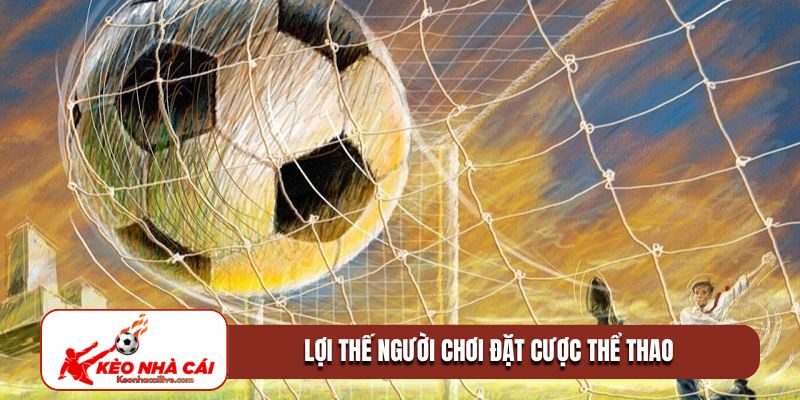 Lợi thế người chơi đặt cược thể thao