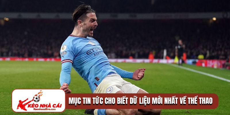 Mục tin tức cho biết dữ liệu mới nhất về thể thao