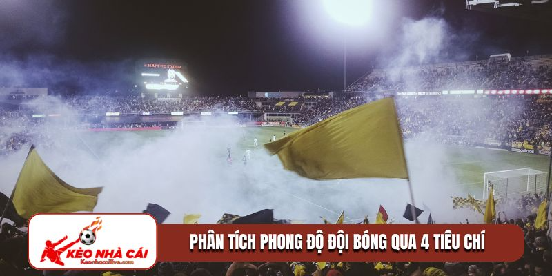 Hướng dẫn phân tích phong độ đội bóng qua 4 tiêu chí