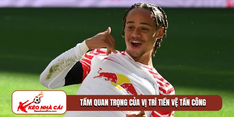 Tầm quan trọng của vị trí tiền vệ tấn công