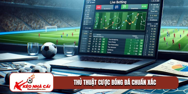 Thủ thuật cược bóng đá chuẩn xác
