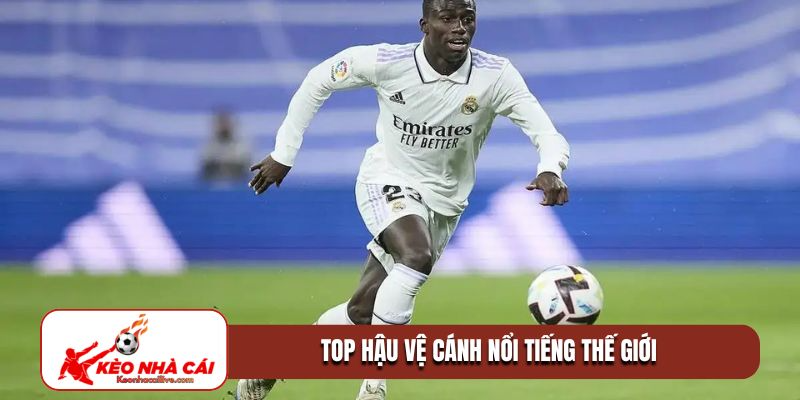 Top hậu vệ cánh nổi tiếng thế giới