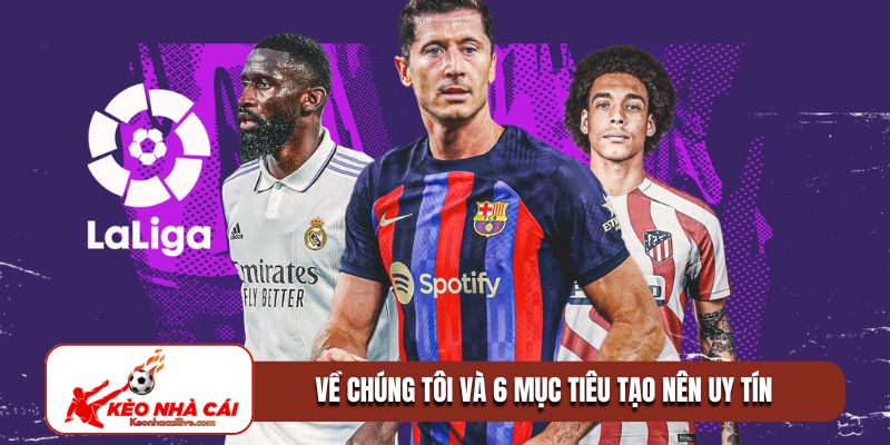 Về chúng tôi và 6 mục tiêu tạo nên uy tín